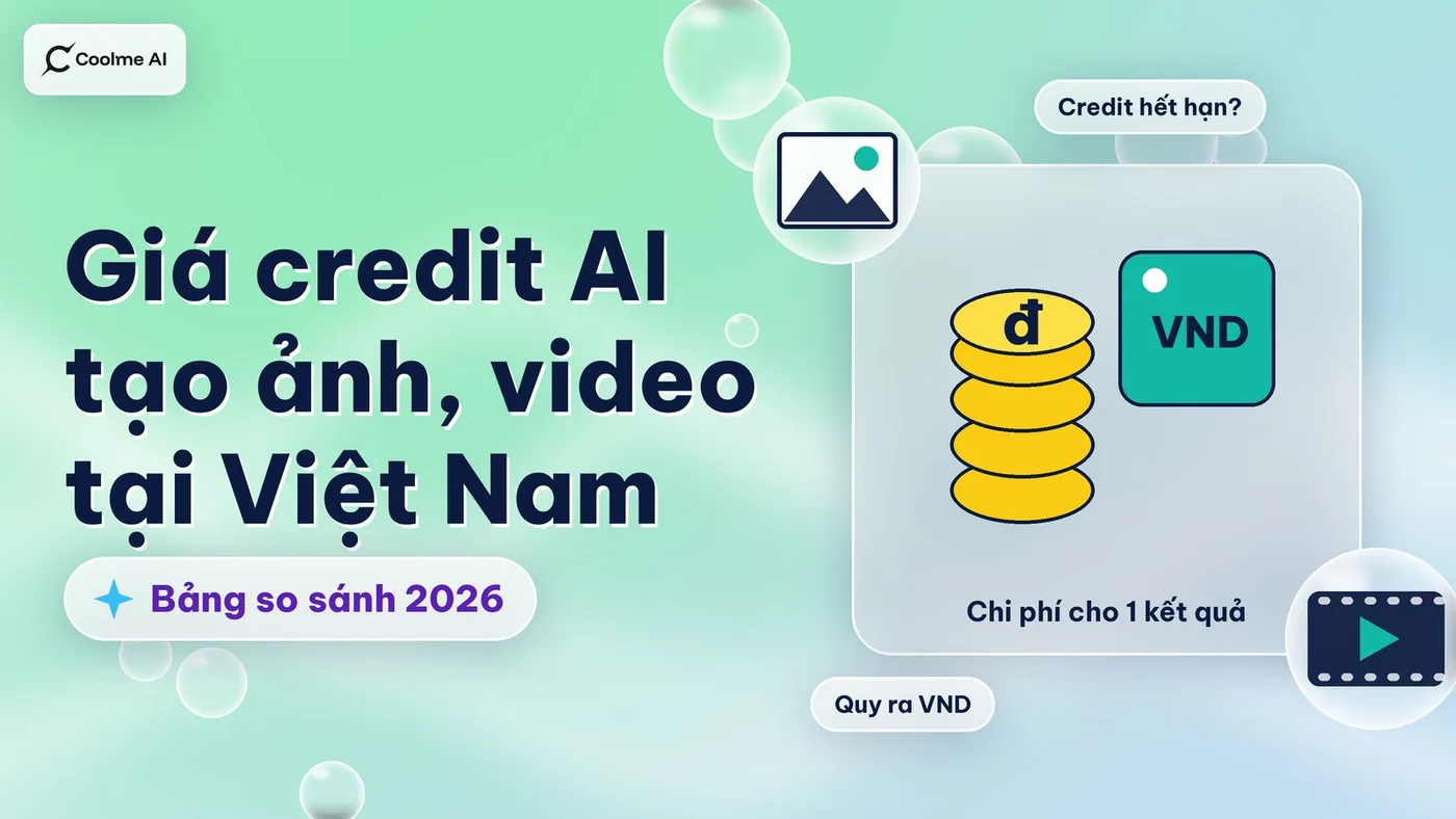 Giá credit AI tạo ảnh, video tại Việt Nam 2026: bảng so sánh