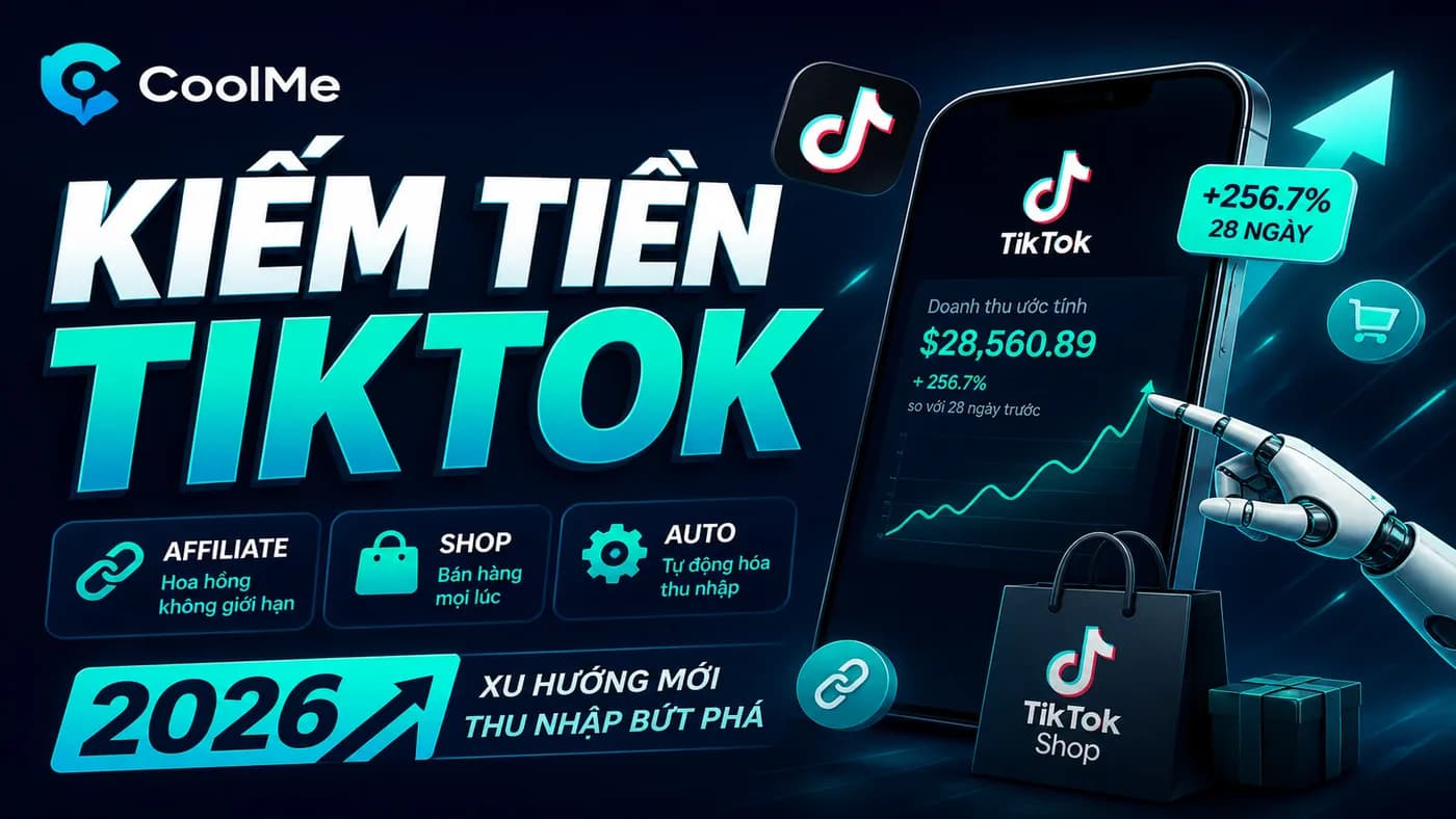 Kiếm Tiền TikTok 2026: Affiliate + Shop + Auto (Không Grey) Kiếm Tiền TikTok 2026: Aff + Shop + Auto | CoolMe