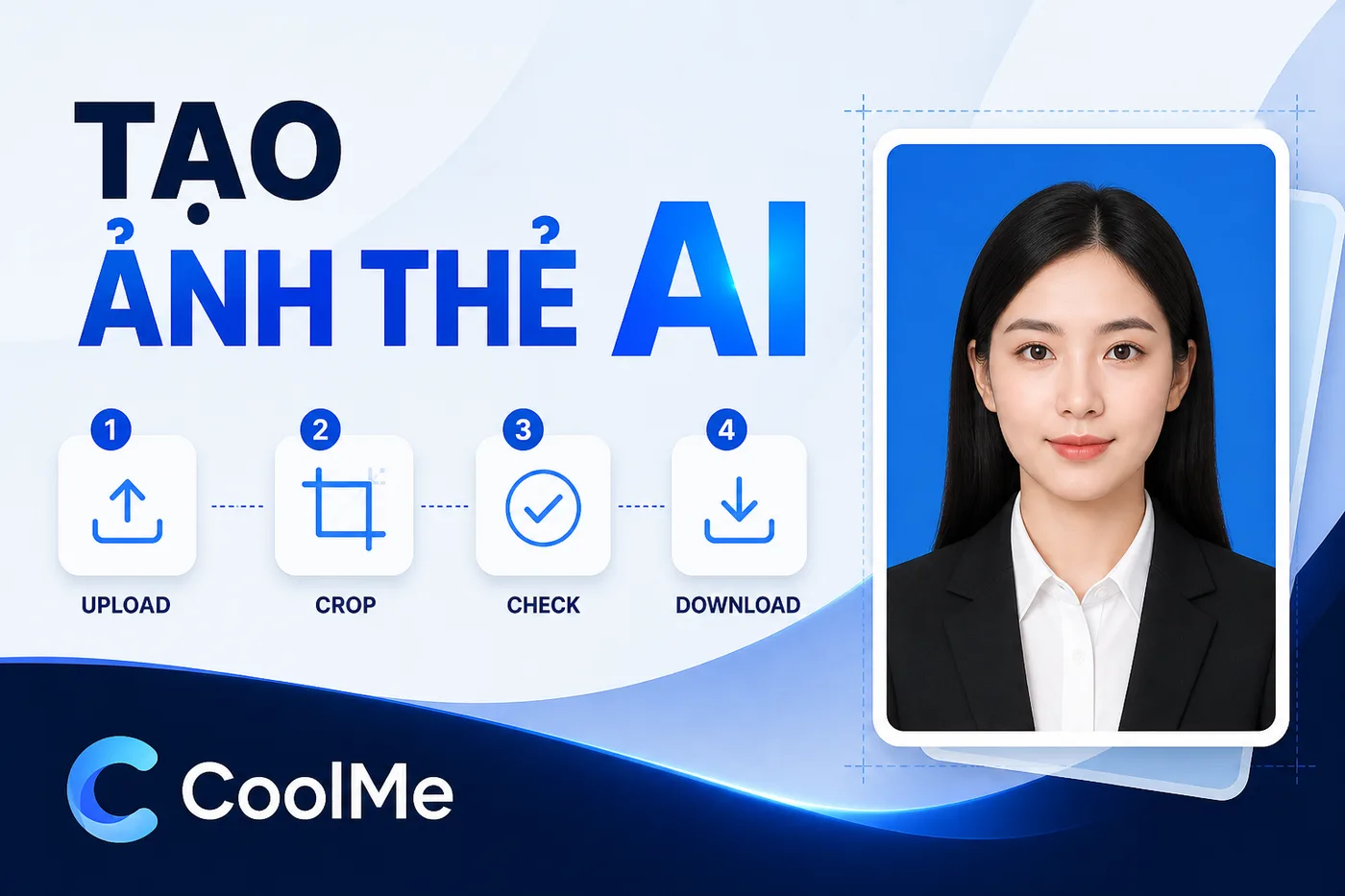 Tạo Ảnh Thẻ AI: Tool, Quy Trình và Lưu Ý Trước Khi Nộp Tạo Ảnh Thẻ AI 4 Bước | CoolMe