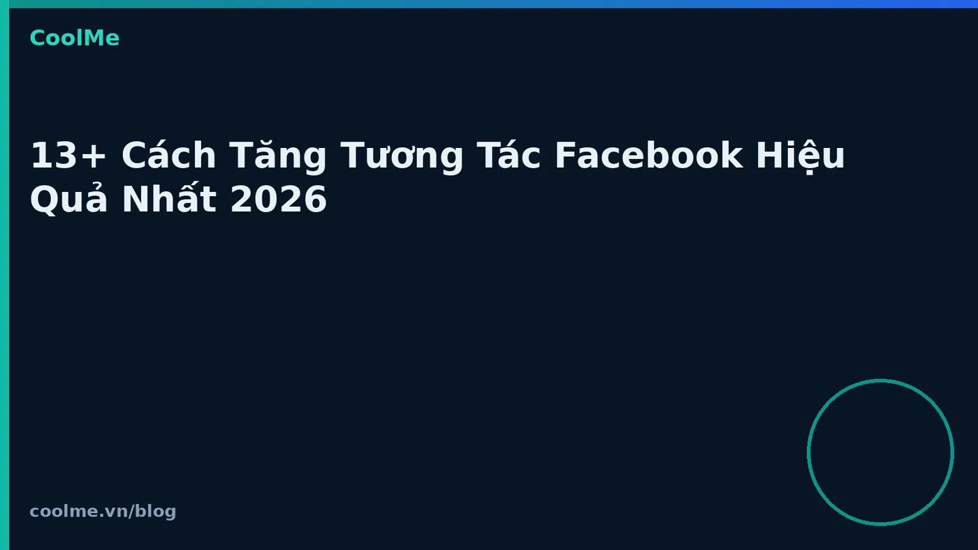 13+ Cách Tăng Tương Tác Facebook Hiệu Quả Nhất 2026 13+ Cách Tăng Tương Tác Facebook Hiệu Quả Nhất 2023