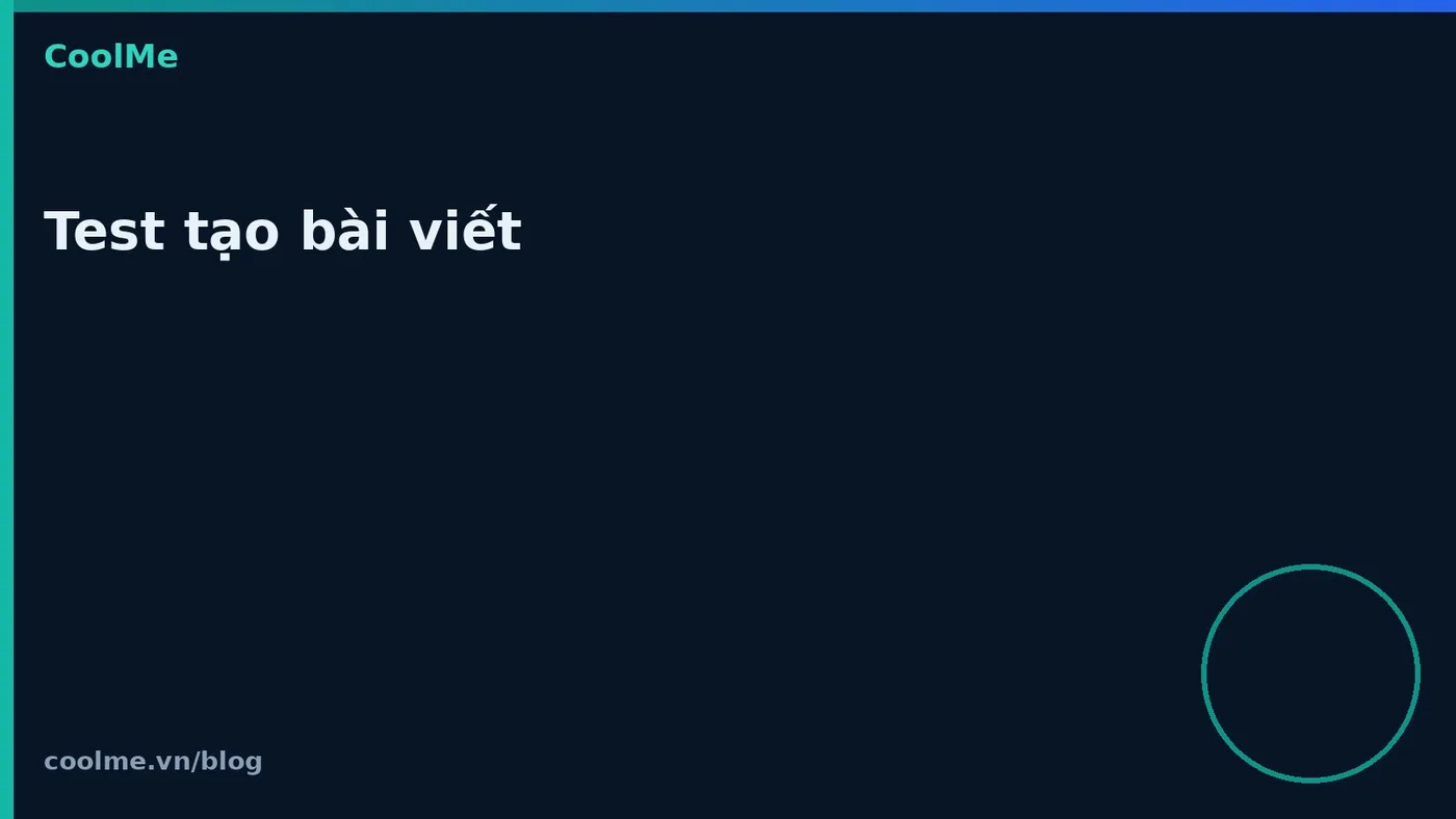 Test tạo bài viết Test tạo bài viết