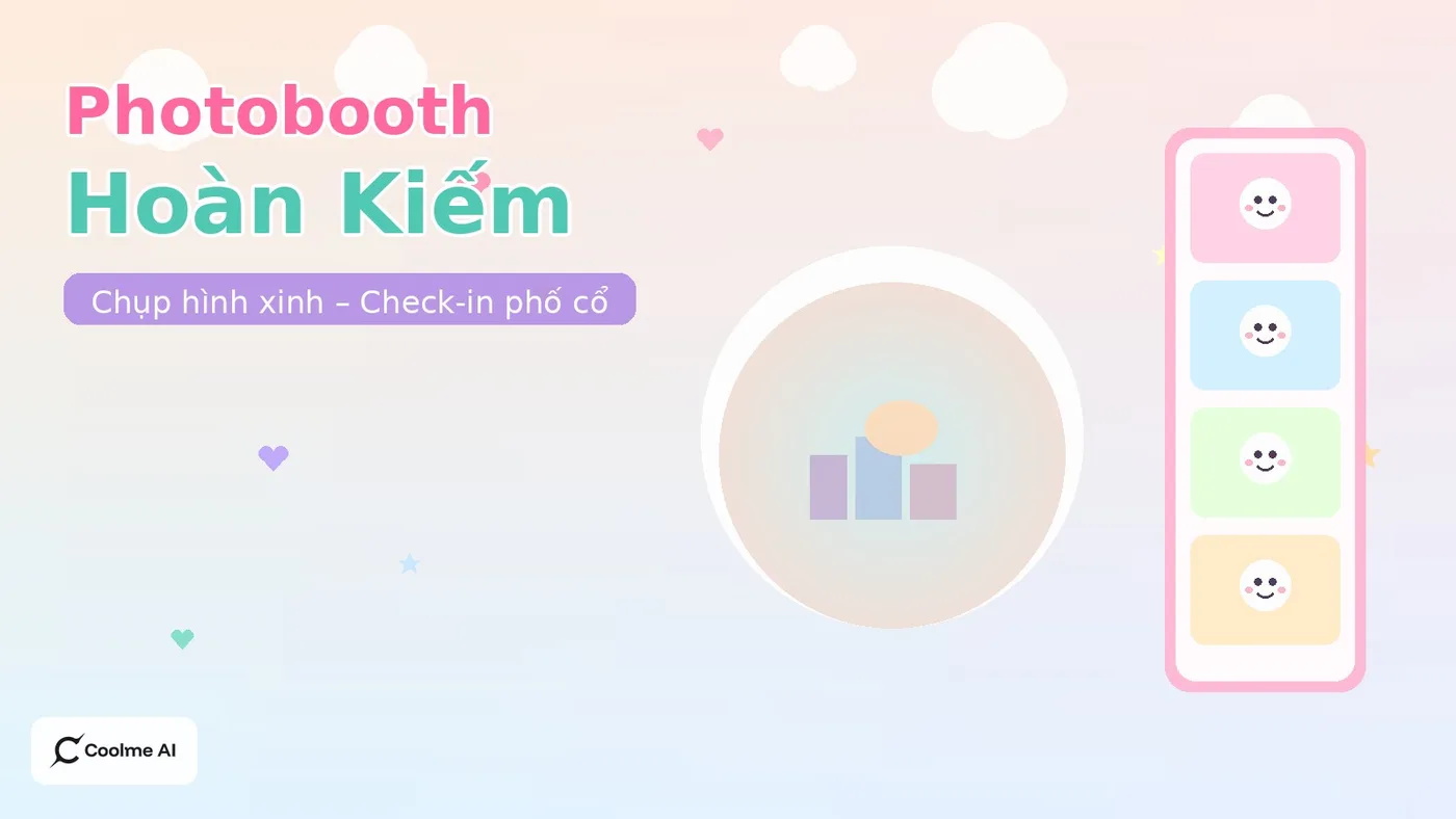 Top photobooth Hoàn Kiếm Hà Nội: chụp nhanh, ảnh xinh, dễ thương Top photobooth Hoàn Kiếm Hà Nội 2026: CoolMe AI và booth đáng thử