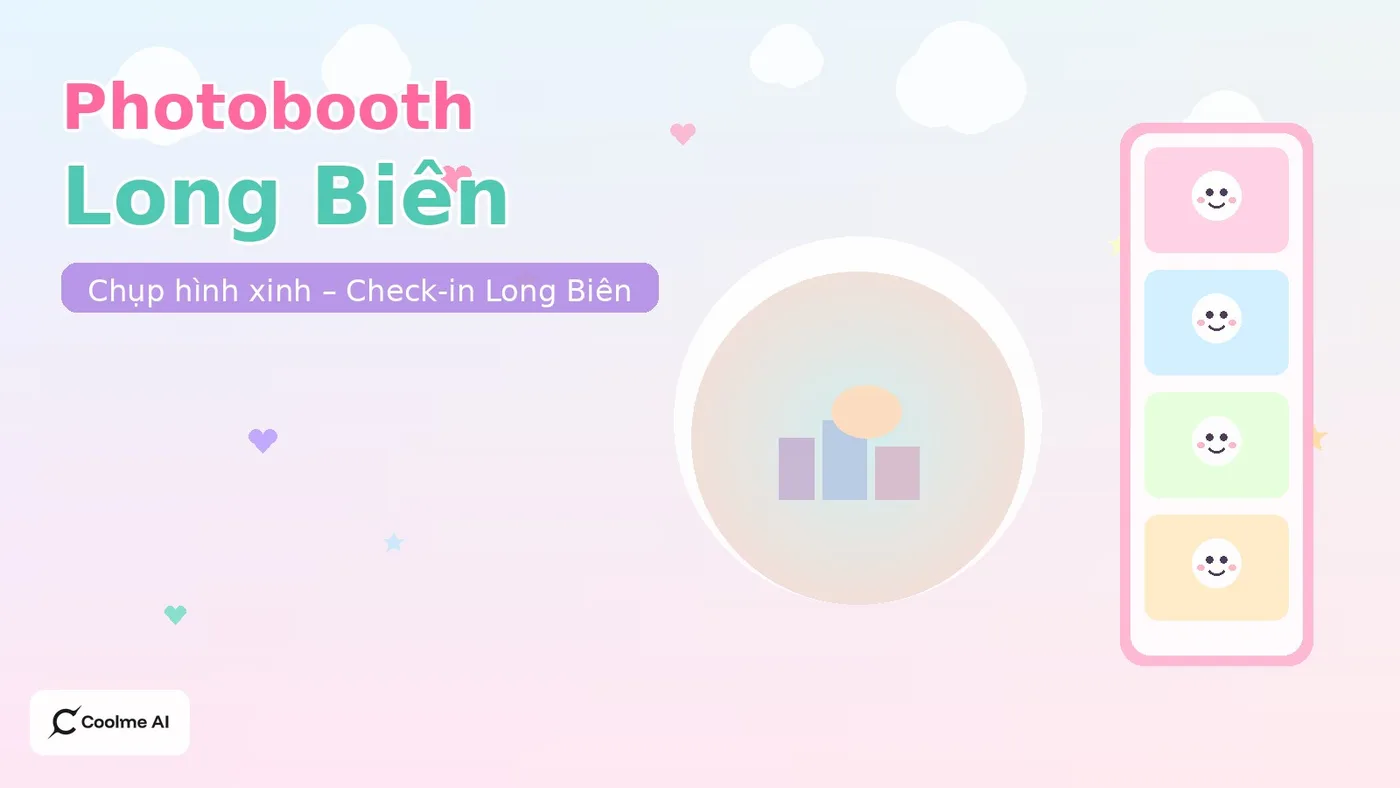 Top photobooth Long Biên Hà Nội: chụp nhanh, ảnh xinh, dễ thương Top photobooth Long Biên Hà Nội 2026: CoolMe AI và booth đáng thử