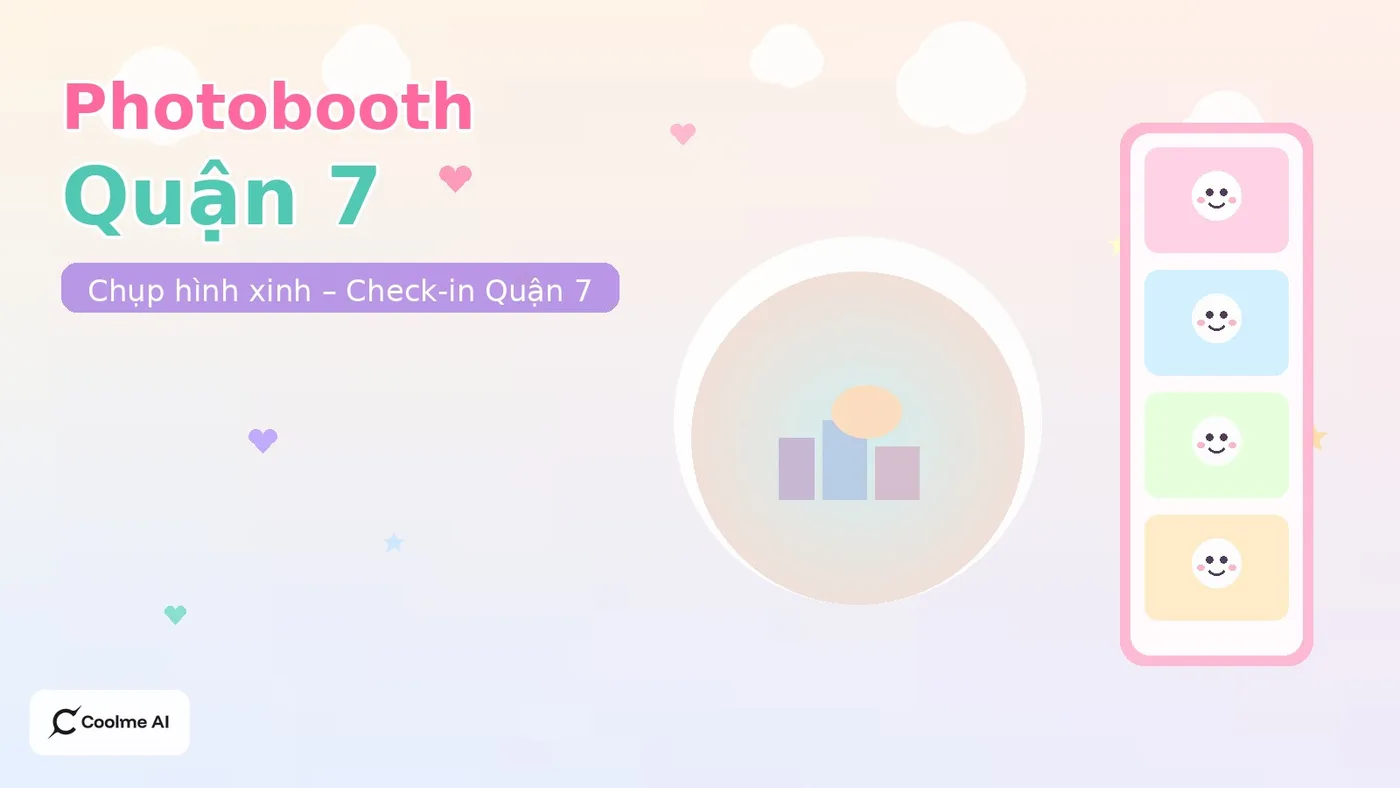 Top photobooth Quận 7 TP.HCM: chụp nhanh, ảnh xinh, dễ thương Top photobooth Quận 7 TP.HCM 2026: CoolMe AI và booth đáng thử