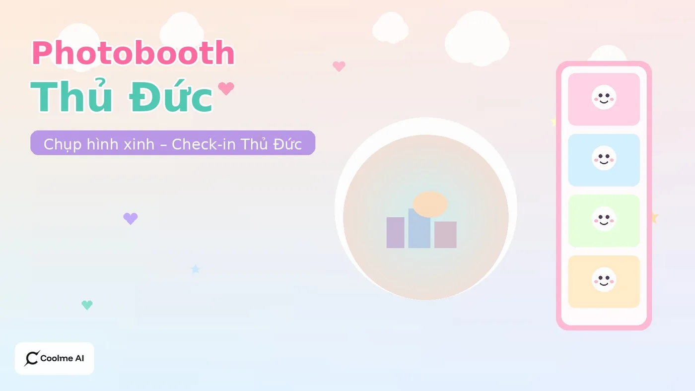 Top photobooth Thủ Đức TP.HCM: chụp nhanh, ảnh xinh, dễ thương Top photobooth Thủ Đức TP.HCM 2026: CoolMe AI và booth đáng thử
