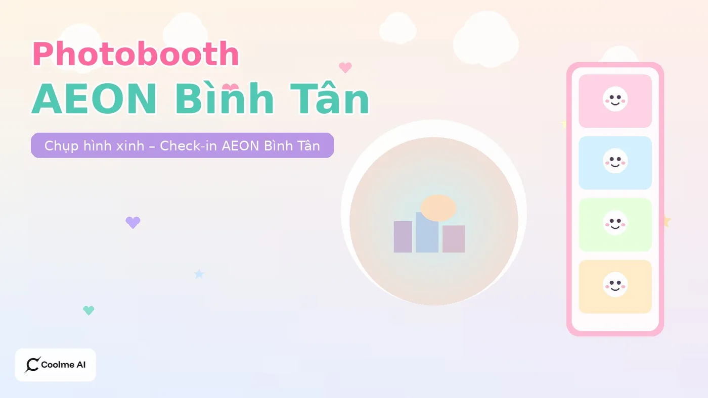 Top photobooth AEON Mall Bình Tân: chụp nhanh, ảnh xinh, dễ thương Top photobooth AEON Mall Bình Tân 2026: CoolMe AI và booth đáng thử