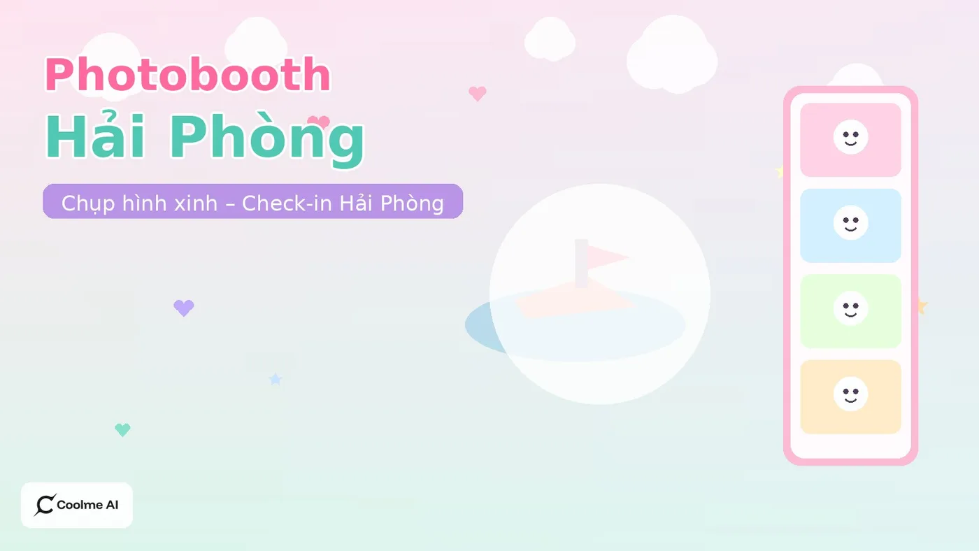 Top photobooth Hải Phòng: chụp nhanh, ảnh xinh, dễ thương Top photobooth Hải Phòng 2026: CoolMe AI và booth đáng thử