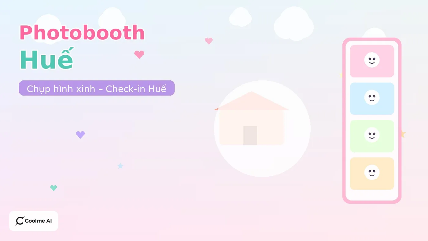 Top photobooth Huế: chụp nhanh, ảnh xinh, dễ thương Top photobooth Huế 2026: CoolMe AI và booth đáng thử