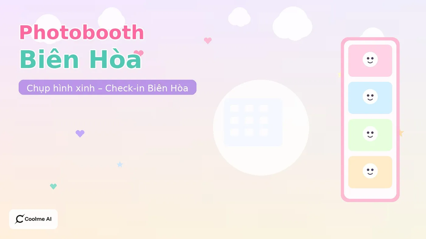 Top photobooth Biên Hòa Đồng Nai: chụp nhanh, ảnh xinh, dễ thương Top photobooth Biên Hòa 2026: CoolMe AI và booth đáng thử