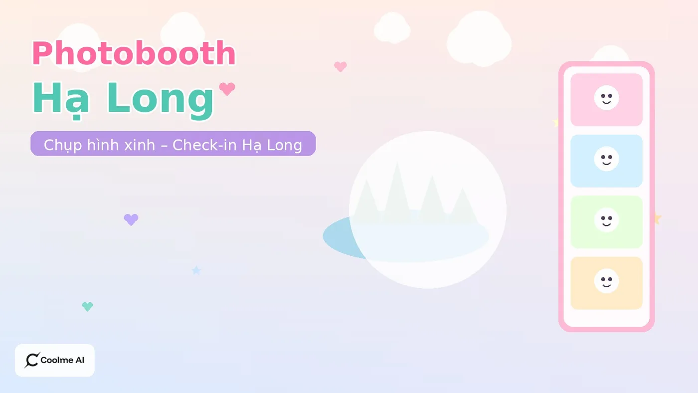 Top photobooth Hạ Long Quảng Ninh: chụp nhanh, ảnh xinh, dễ thương Top photobooth Hạ Long 2026: CoolMe AI và booth đáng thử