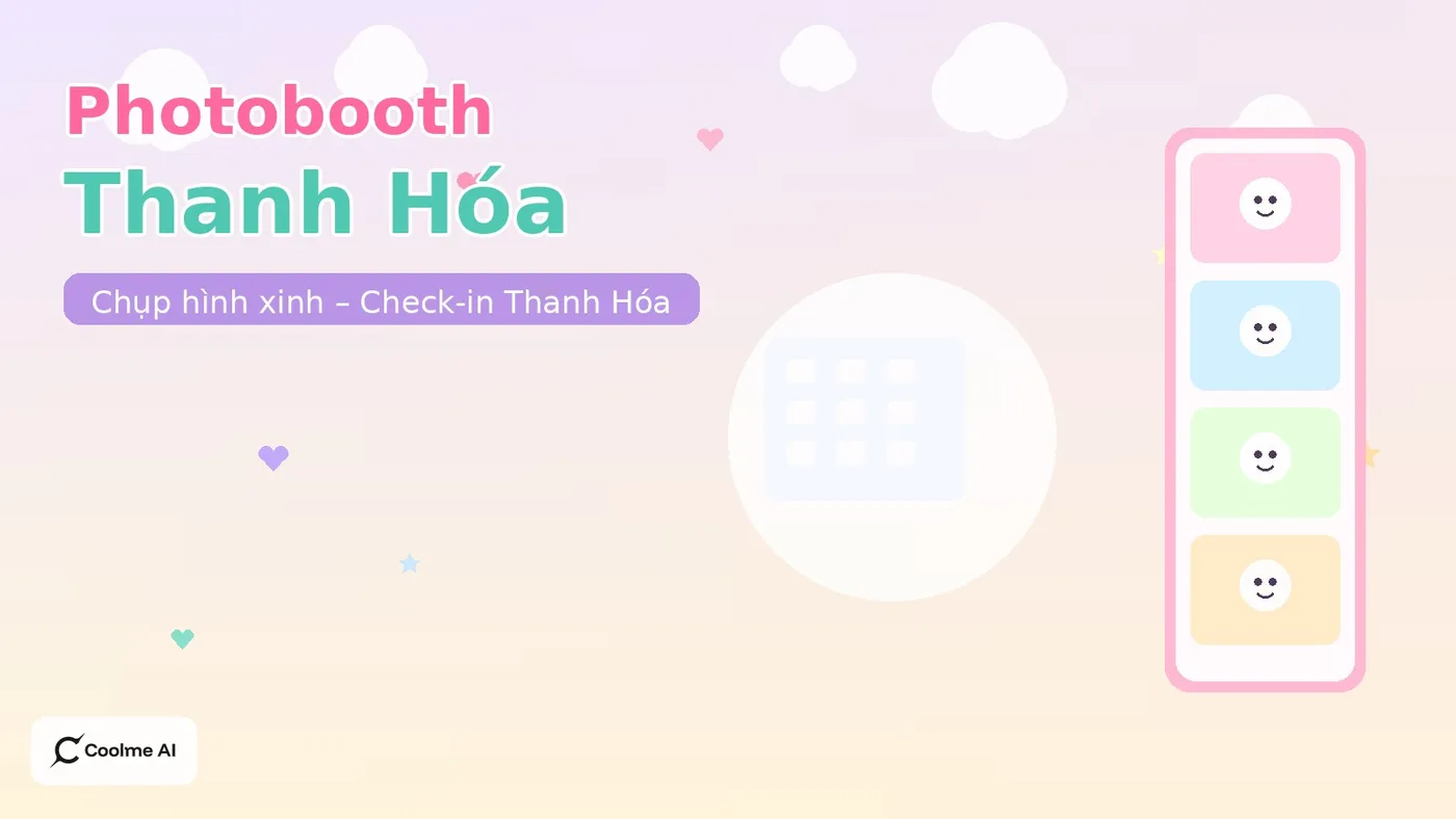 Top photobooth Thanh Hóa: chụp nhanh, ảnh xinh, dễ thương Top photobooth Thanh Hóa 2026: CoolMe AI và booth đáng thử