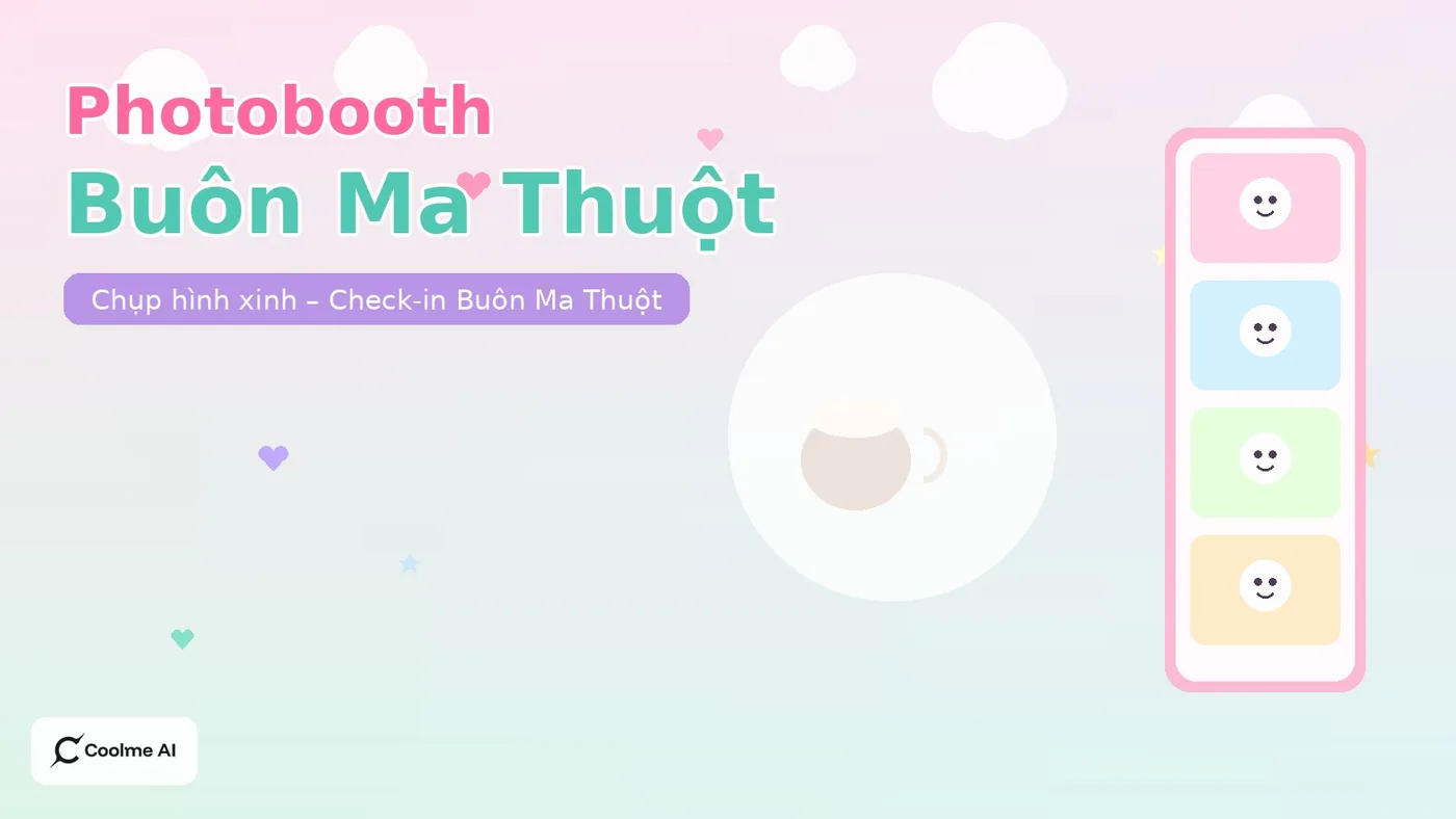 Top photobooth Buôn Ma Thuột Đắk Lắk: chụp nhanh, ảnh xinh, dễ thương Top photobooth Buôn Ma Thuột 2026: CoolMe AI và booth đáng thử