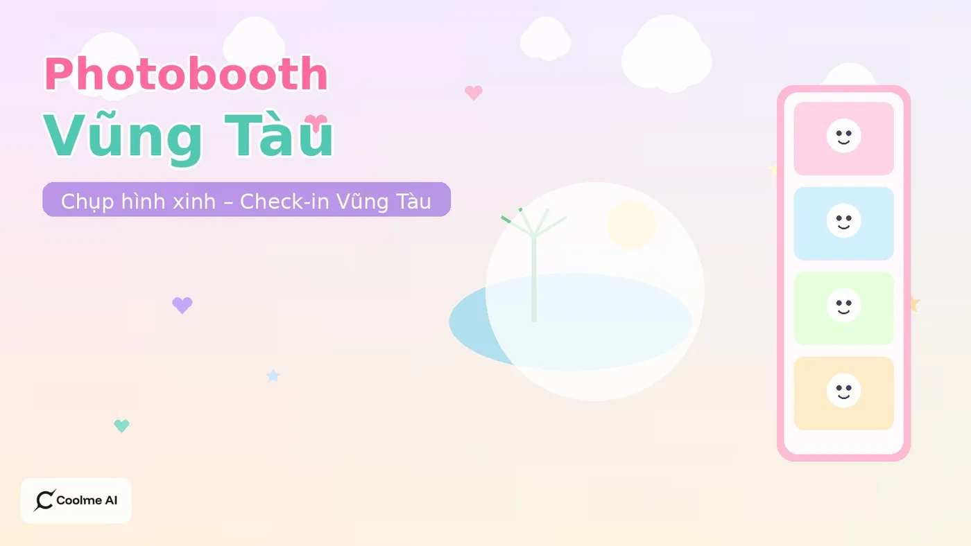 Top photobooth Vũng Tàu: chụp nhanh, ảnh xinh, dễ thương Top photobooth Vũng Tàu 2026: CoolMe AI và booth đáng thử