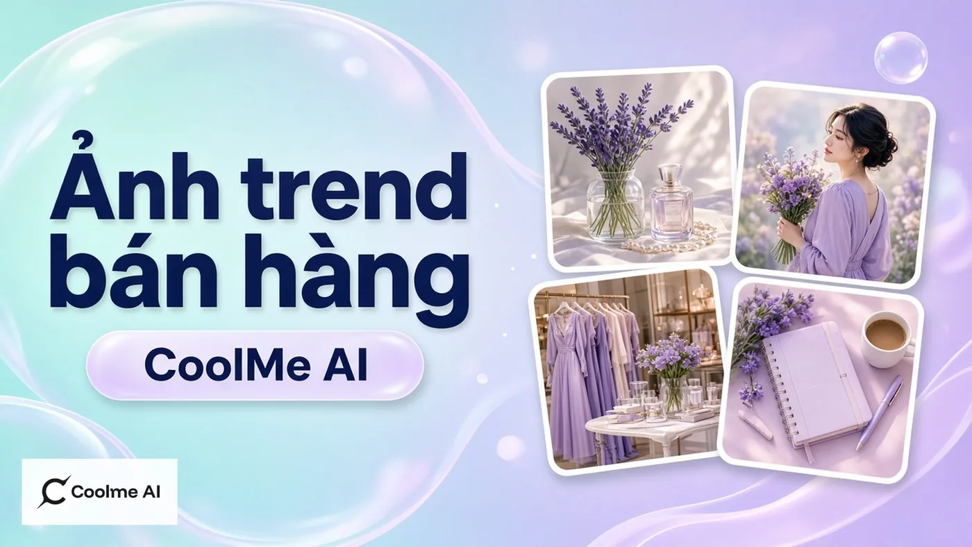 Ảnh trend bằng AI cho bảng tin bán hàng: bắt mood nhanh với CoolMe Ảnh trend bằng AI cho bảng tin bán hàng: bắt mood nhanh