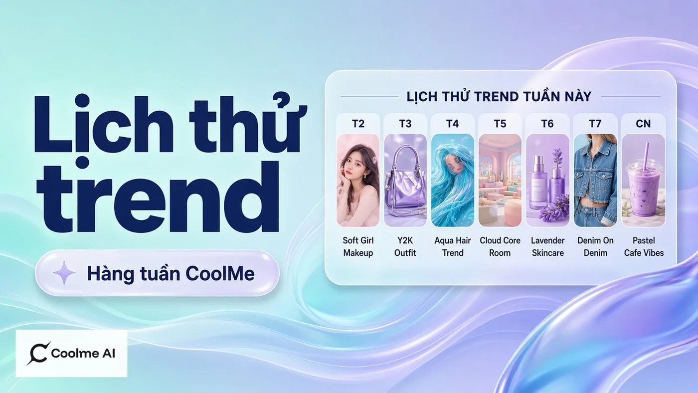 Lịch thử trend hàng tuần với CoolMe AI: 2–3 biến thể rồi chốt Lịch thử trend hàng tuần AI: 2–3 biến thể rồi chốt