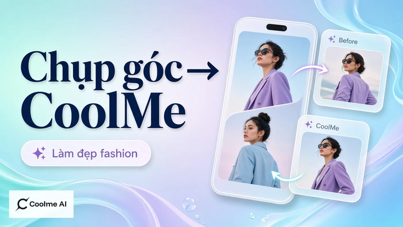 Hướng dẫn chụp gốc rồi làm đẹp fashion trên CoolMe AI Hướng dẫn chụp gốc rồi làm đẹp fashion AI