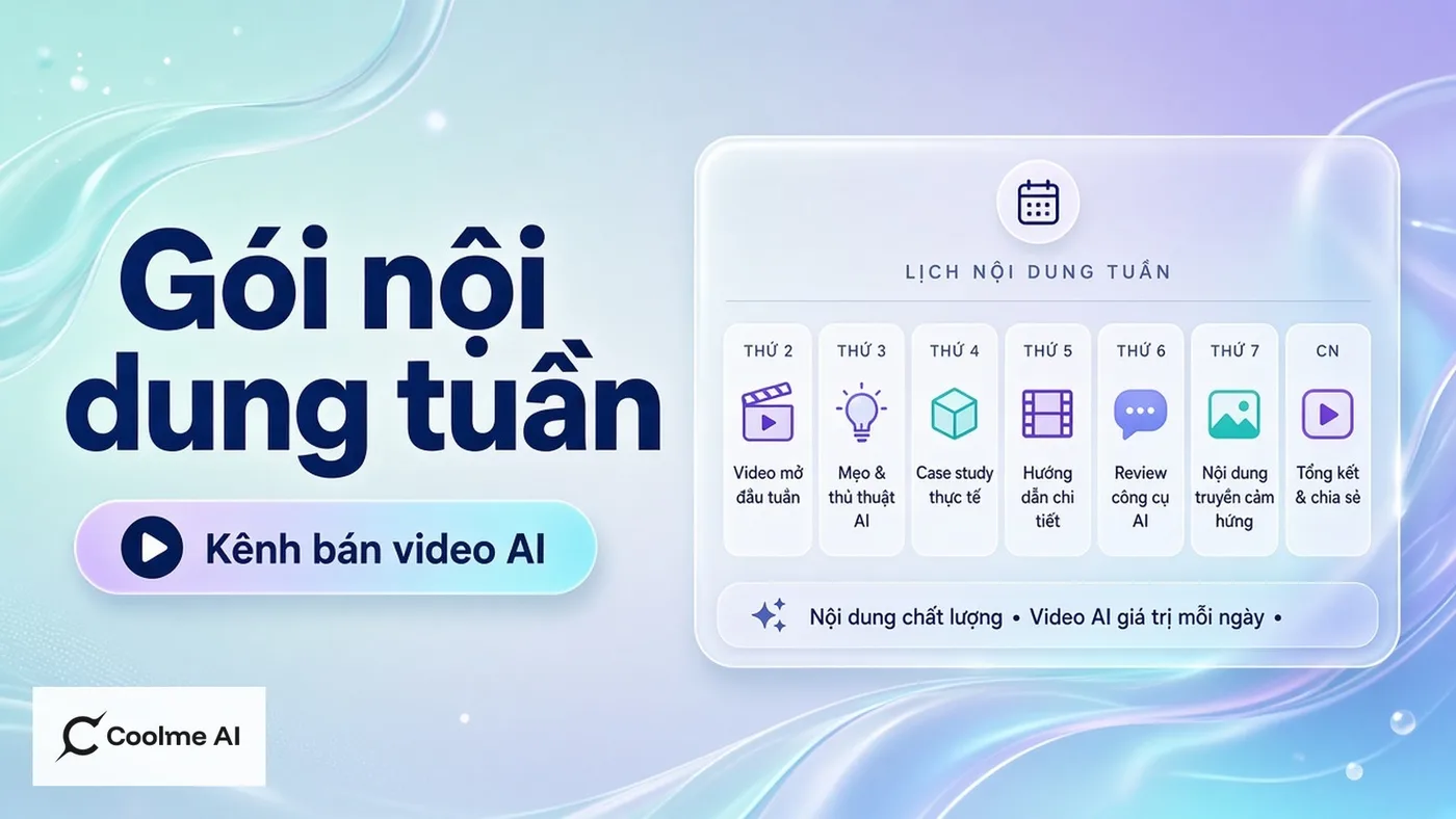 Gói nội dung tuần cho kênh bán hàng bằng video AI CoolMe Gói nội dung tuần cho kênh bán hàng bằng video AI CoolMe