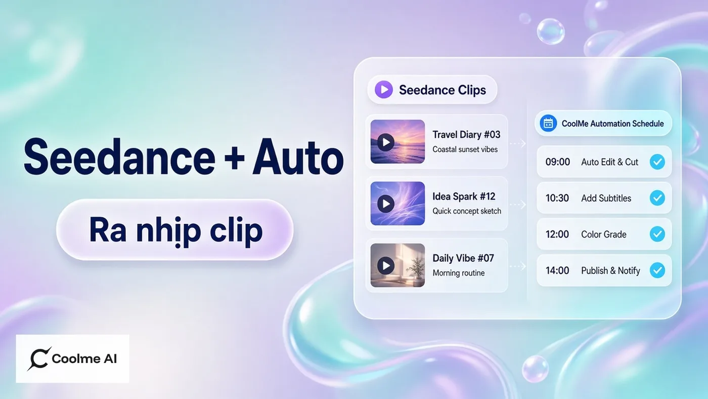 Kết hợp Seedance và Automation để ra nhịp clip ổn định Kết hợp Seedance và Automation để ra nhịp clip ổn định