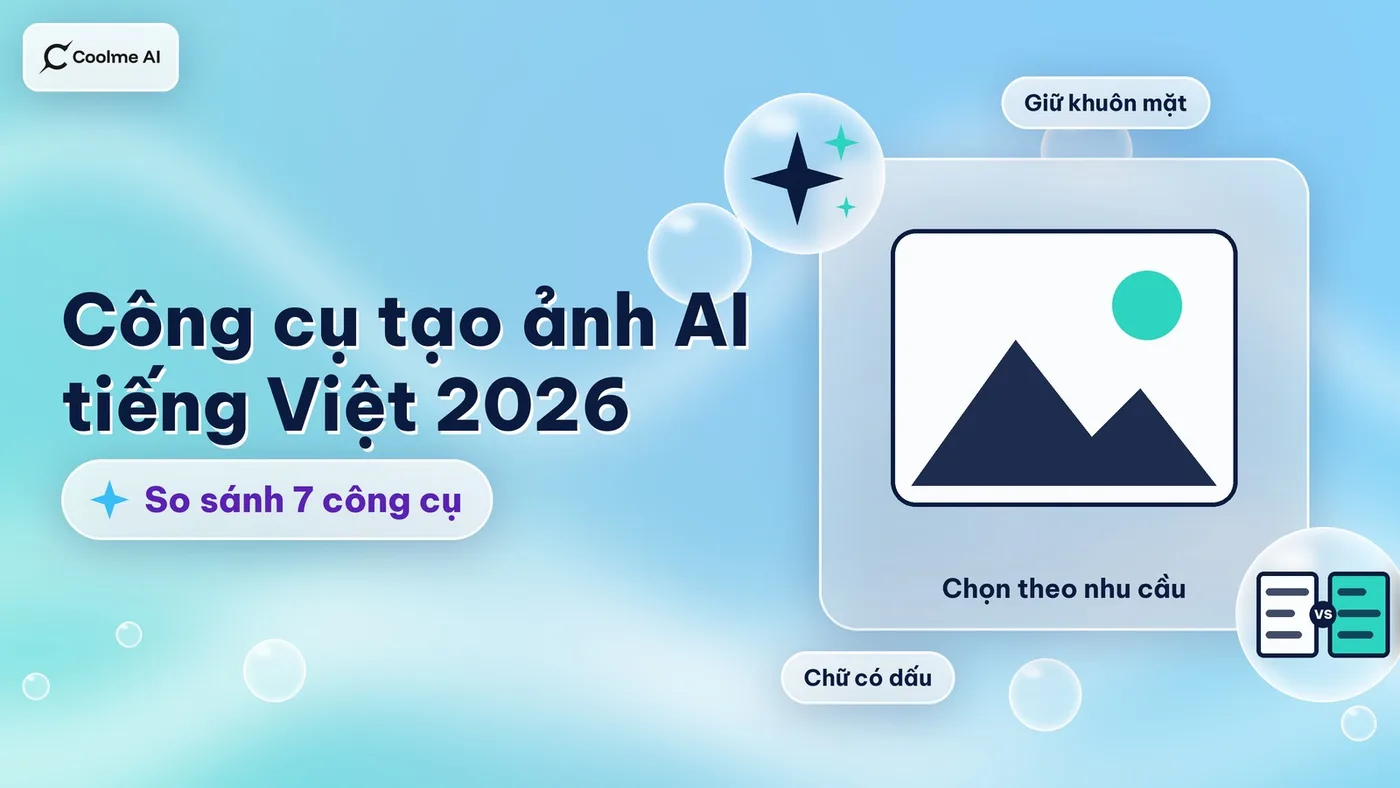 Công cụ tạo ảnh AI tiếng Việt tốt nhất 2026: so sánh 7 công cụ Công cụ tạo ảnh AI tiếng Việt tốt nhất 2026: so 7 công cụ