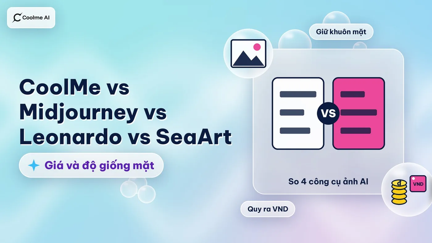 CoolMe vs Midjourney vs Leonardo vs SeaArt: giá, giữ mặt CoolMe vs Midjourney vs Leonardo vs SeaArt: giá, giữ mặt