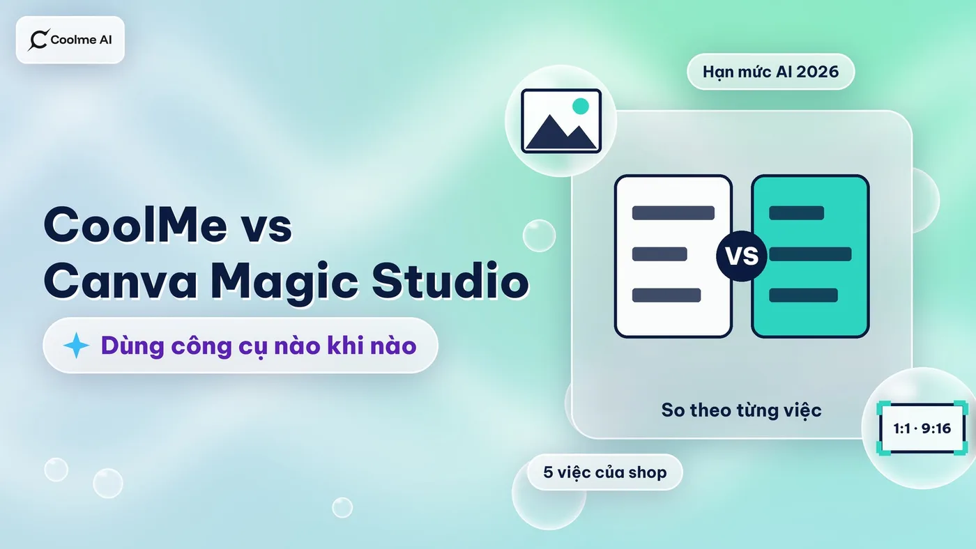 CoolMe vs Canva Magic Studio: khi nào dùng công cụ nào CoolMe vs Canva Magic Studio: khi nào dùng công cụ nào