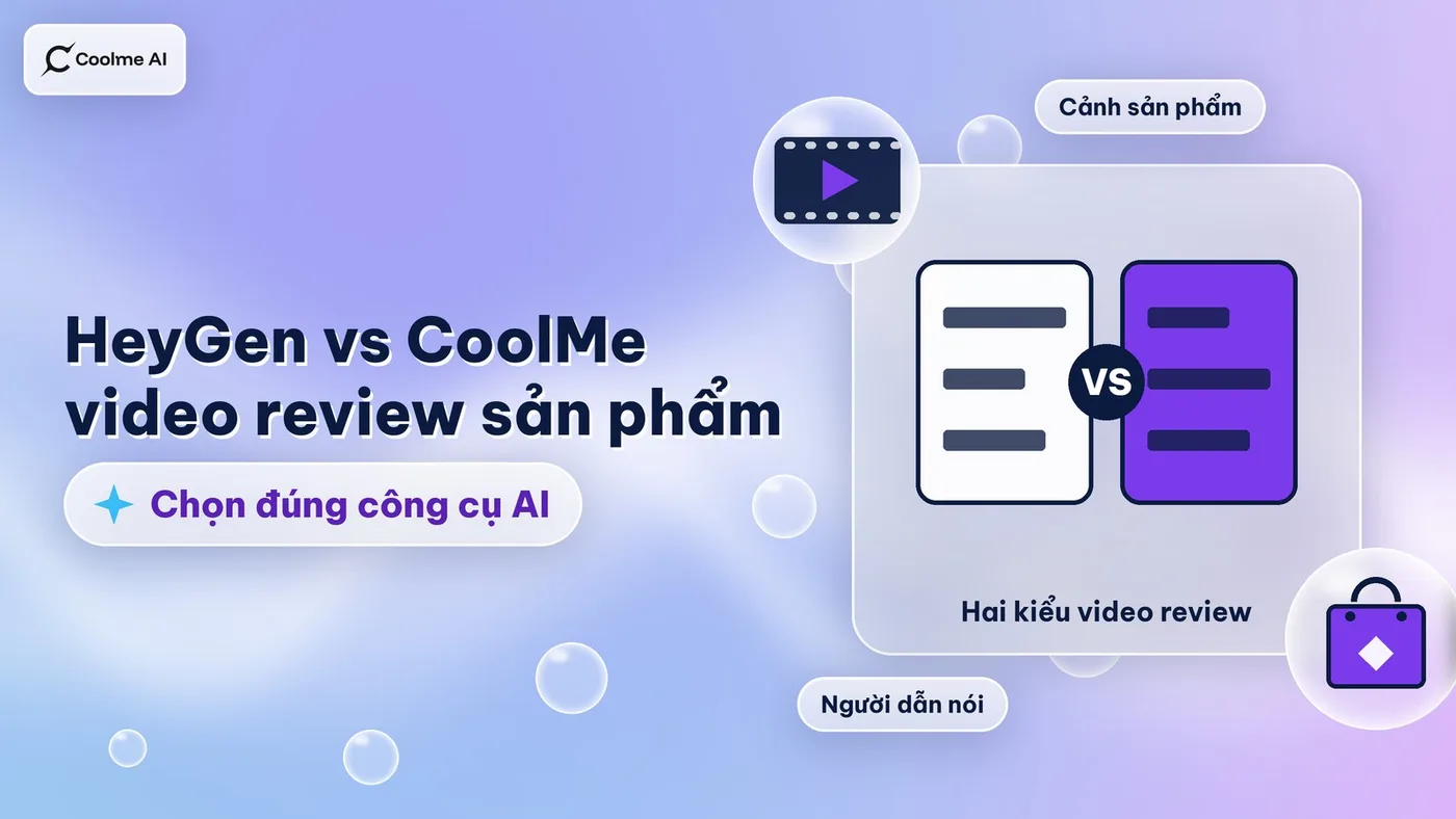 HeyGen vs CoolMe: làm video review sản phẩm bằng AI HeyGen vs CoolMe: làm video review sản phẩm bằng AI