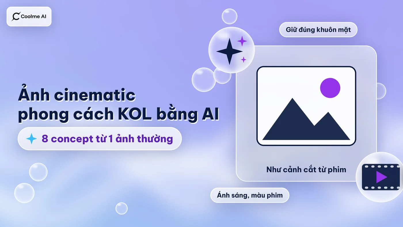 Biến ảnh thường thành ảnh KOL cinematic bằng AI Biến ảnh thường thành ảnh KOL cinematic bằng AI