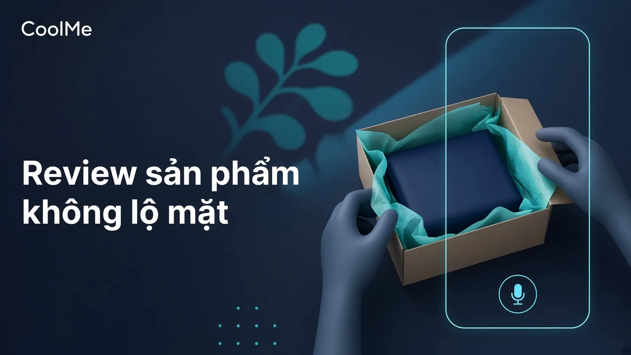 Cách làm video review sản phẩm affiliate khi không muốn lộ mặt Video review sản phẩm không lộ mặt cho người làm affiliate