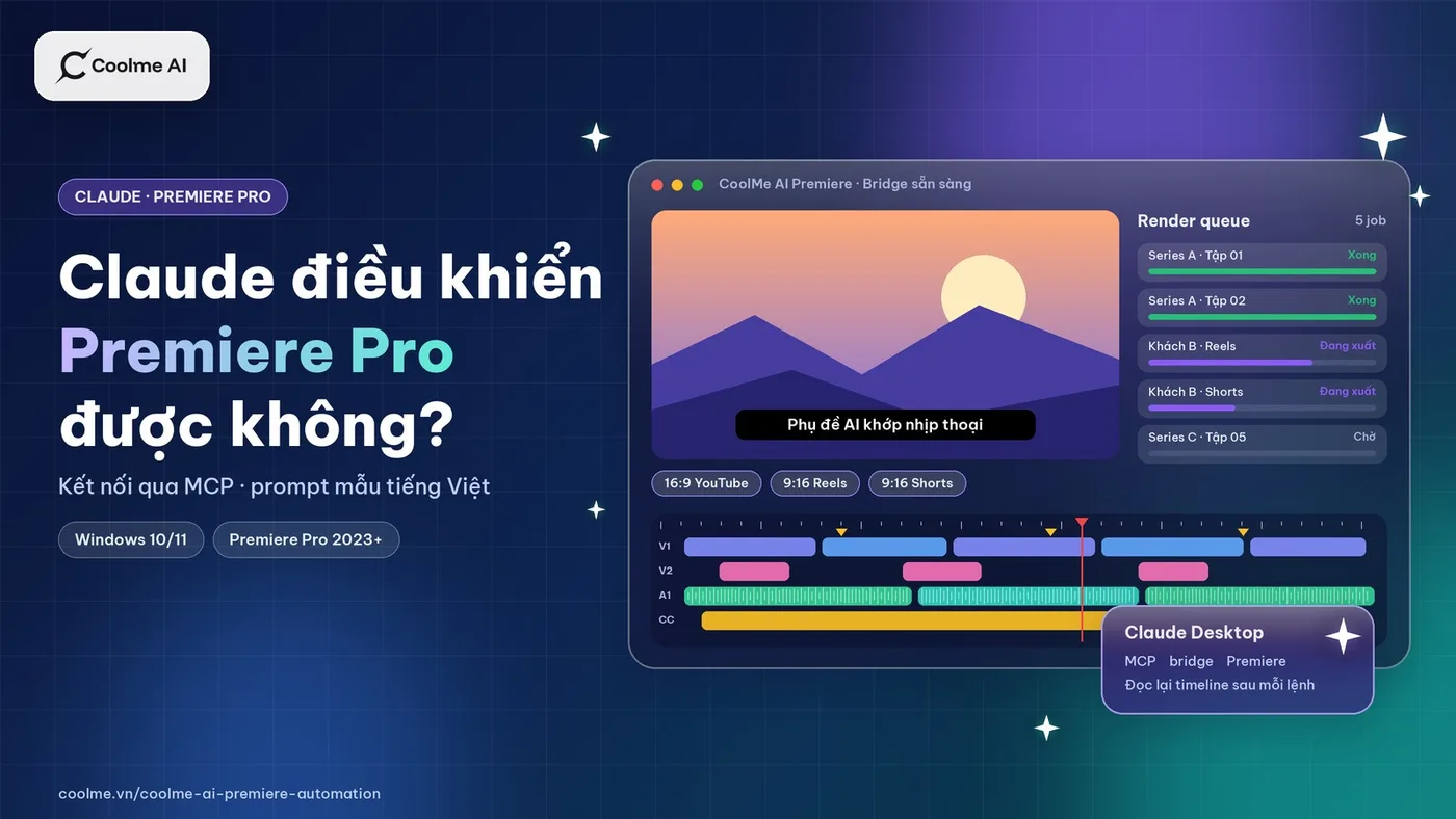 Claude điều khiển Premiere Pro được không? Cách kết nối qua CoolMe và prompt mẫu Claude điều khiển Premiere Pro: kết nối và prompt mẫu