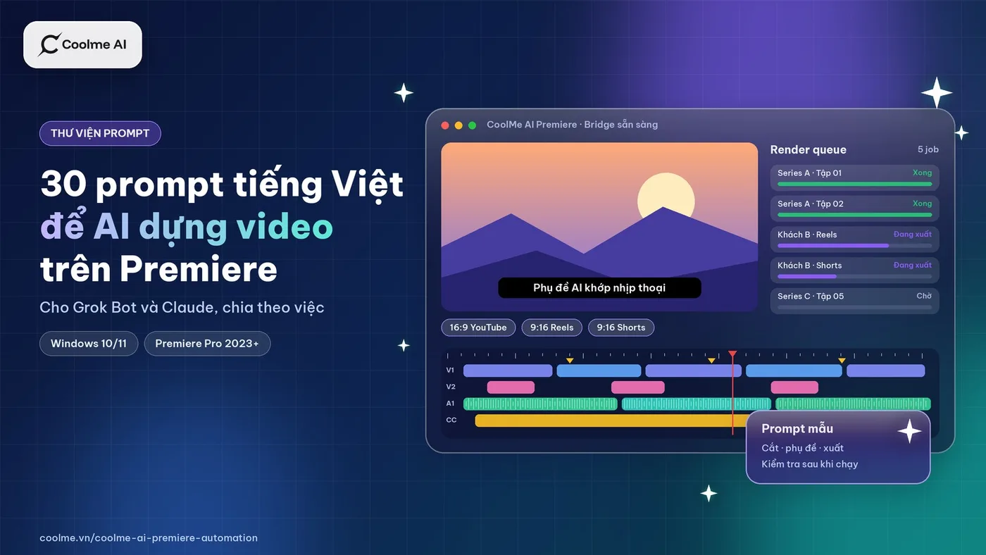 30 prompt tiếng Việt để Grok và Claude dựng video trên Premiere 30 prompt edit video AI cho Grok, Claude trên Premiere