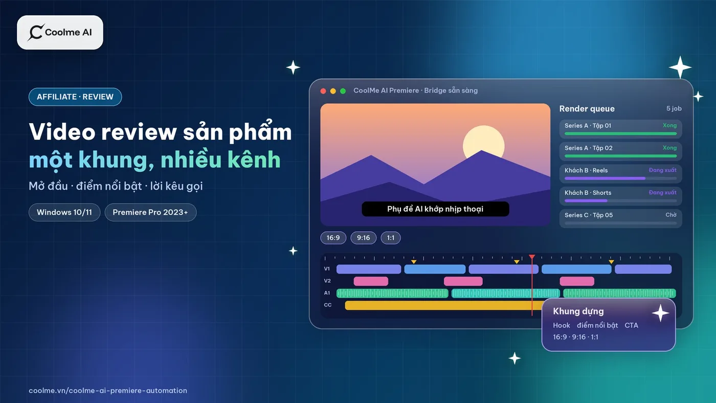 Video affiliate và review sản phẩm dựng trên Premiere: một khung, nhiều phiên bản cho từng kênh Làm video affiliate, review sản phẩm trên Premiere